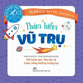 Nhà khoa học nhí. Thám hiểm vũ trụ - Phi hành gia, Tên lửa và Cuộc sống không trọng lực