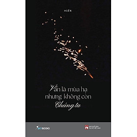Vẫn Là Mùa Hạ Nhưng Không Còn Chúng Ta (Tái bản năm 2023)