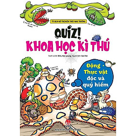 Quiz! Khoa Học Kì Thú - Động Thực Vật Độc Và Quý Hiếm