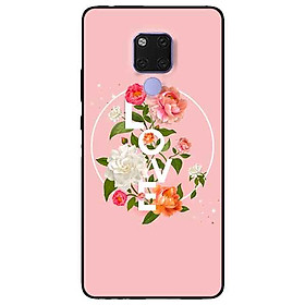 Ốp lưng in cho Huawei Mate 20 Mẫu LOVE Hoa