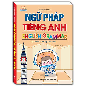 Sách - Ngữ Pháp Tiếng Anh - Lý Thuyết Và Bài Tập Thực Hành - Minh Thắng
