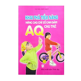 Khai Phá Tiềm Năng, Nâng Cao Chỉ Số Can Đảm AQ Cho Bé