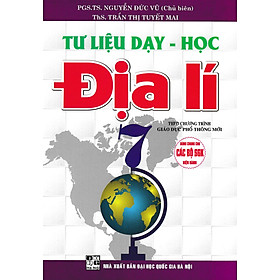 Sách tham khảo- Tư Liệu Dạy - Học Địa Lí 7 (Theo Chương Trình GDPT Mới)_HA