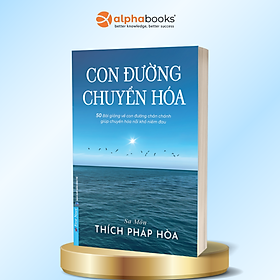 Combo/Lẻ Sách Thầy Thích Pháp Hoà; Con Đường Chuyển Hoá + Chia Sẻ Từ Trái Tim 