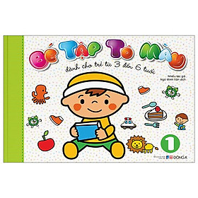 Bé Tập Tô Màu - Tập 1 (Dành Cho Trẻ Từ 3-6 Tuổi)