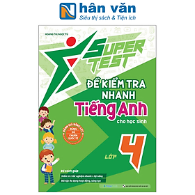 Super Test - Đề Kiểm Tra Nhanh Tiếng Anh Cho Học Sinh Lớp 4