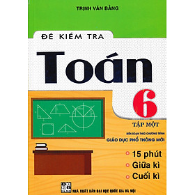 Đề Kiểm Tra Toán Lớp 6 - Tập 1 (Biên Soạn Theo Chương Trình Giáo Dục Phổ Thông Mới) - HA