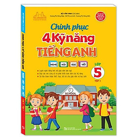 Sách - Chinh phục 4 kỹ năng tiếng anh Nghe - nói - đọc - viết lớp 5 tập 1