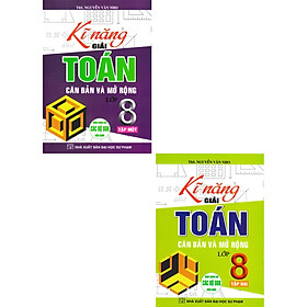 Combo Kĩ Năng Giải Toán Căn Bản Và Mở Rộng Lớp 8 Tập 1 + 2 (Dùng Chung Cho Các Bộ SGK Hiện Hành) (Bộ 2 Cuốn) _HA