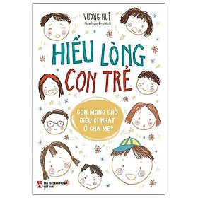 Hiểu Lòng Con Trẻ - Con Mong Điều Gì Nhất Ở Cha Mẹ?