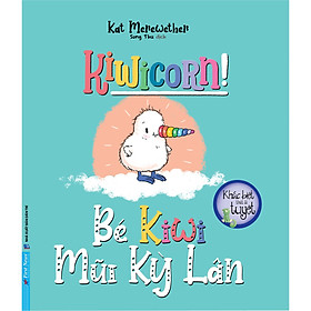 Bé Kiwi Mũi Kỳ Lân - Bộ sách Khác Biệt Thật Là Tuyệt  - Bản Quyền