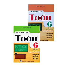 COMBO ĐỀ KIỂM TRA TOÁN LỚP 6 - TẬP 1+2 (BIÊN SOẠN THEO CHƯƠNG TRÌNH GIÁO DỤC PHỔ THÔNG MỚI)-MK