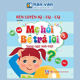 Rèn Luyện IQ-EQ-CQ - Mẹ Hỏi Bé Trả Lời 5 - Song Ngữ Anh-Việt