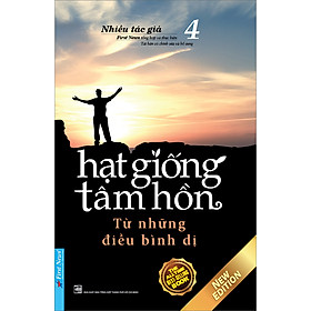 Hạt Giống Tâm Hồn 4 - Từ Những Điều Bình Dị (Tái Bản)