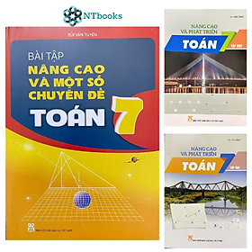 Sách Nâng cao và phát triển Toán 7 Tập 1 + Tập 2 và Bài tập nâng cao và một số chuyên đề Toán 7