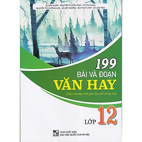 Sách - 199 Bài và đoạn văn hay lớp 12 (Theo chương trình GDPT mới)