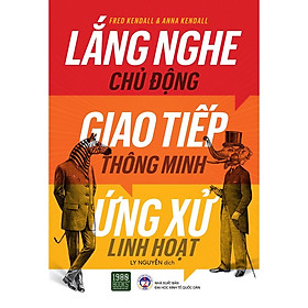 Sách Lắng Nghe Chủ Động, Giao Tiếp Thông Minh, Ứng Xử Linh Hoạt - 1980Books - BẢN QUYỀN