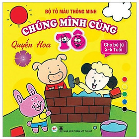 Tô Màu Thông Minnh - Chúng Mình Cùng Tô - Quyển Hoa