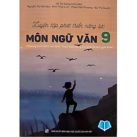 Sách - Luyện tập phát triển năng lực ngữ văn 9 ( Chương trình giáo dục phổ thông 2018 )