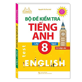 Sách - Bộ Đề Kiểm Tra Tiếng Anh Lớp 8 - Tập 2 - Có Đáp Án - Minh Thắng