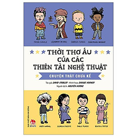 Thời Thơ Ấu Của Các Thiên Tài Nghệ Thuật - Chuyện Thật Chưa Kể (Tái Bản 2023)