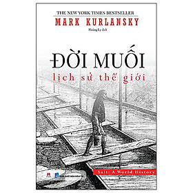 Đời Muối - Lịch Sử Thế Giới (Tái Bản 2024)