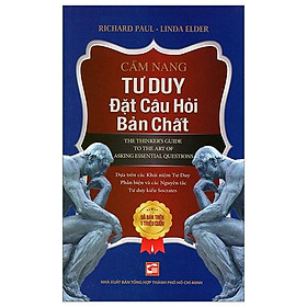 Cẩm Nang Tư Duy Đặt Câu Hỏi Bản Chất (Tái Bản 2024)