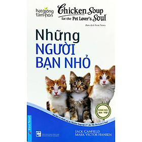 Chicken Soup For Pet Lover’s Soul - Những Người Bạn Nhỏ (Tái Bản 2019)