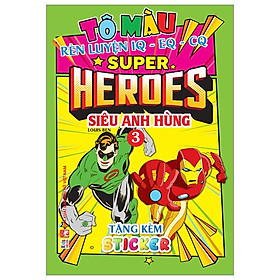 Tô Màu Rèn Luyện Iq Eq Cq - Super Heroes Siêu Anh Hùng - Tập 3 - Tặng Kèm Sticker