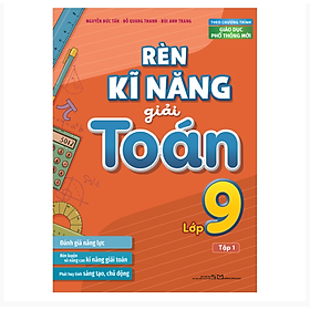 Sách: Rèn Kĩ Năng Giải Toán Lớp 9 - Tập 1 (Theo Chương Trình Giáo Dục Phổ Thông Mới)