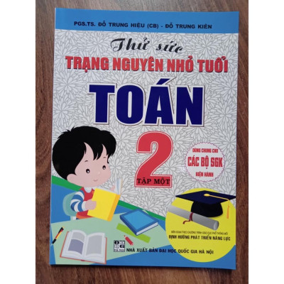 Sách - Thử sức trạng nguyên nhỏ tuổi Toán 2 tập 1 (Biên Soạn Theo Chương Trình Mới)