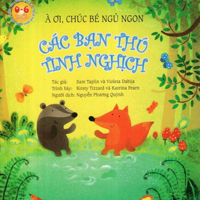 À Ơi, Chúc Bé Ngủ Ngon - Các Bạn Thú Tinh Nghịch (Tái Bản 2021)