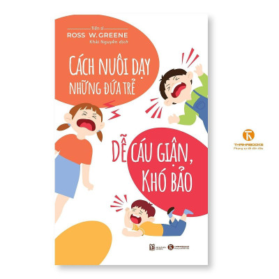 Sách - Cách Nuôi Dạy Đứa Trẻ Dễ Cáu Giận, Khó Bảo - Thái Hà Books