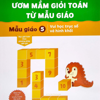 Ươm Mầm Giỏi Toán Từ Mẫu Giáo - Mẫu Giáo 5- Vui Học Trục Số Và Hình Khối