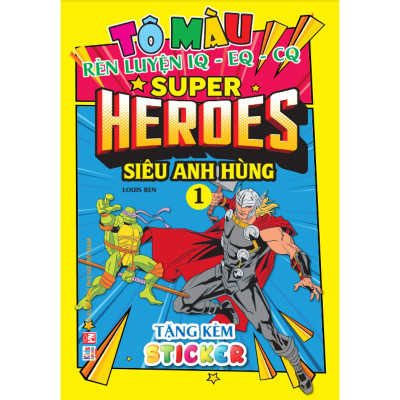 Tô Màu Rèn Luyện Iq Eq Cq - Super Heroes Siêu Anh Hùng - Tập 1 - Tặng Kèm Sticker