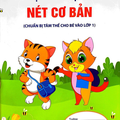 Chuẩn Bị Tâm Thế Cho Bé Vào Lớp 1: Vở Tập Tô - Tập Viết Nét Cơ Bản