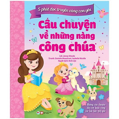 5 Phút Đọc Truyện Cùng Con Yêu - Câu Chuyện Về Những Nàng Công Chúa
