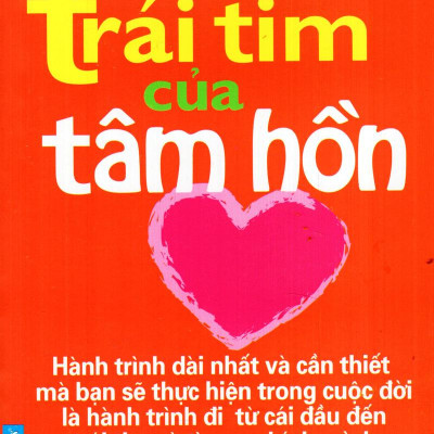 Trái Tim Của Tâm Hồn (Tái Bản)
