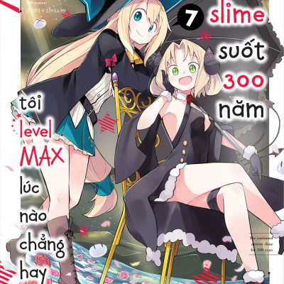 Diệt Slime Suốt 300 Năm, Tôi Levelmax Lúc Nào Chẳng Hay - Tập 7