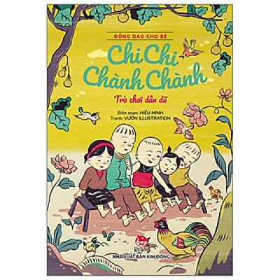 Đồng Dao Cho Bé: Chi Chi Chành Chành - Trò Chơi Dân Dã (Tái Bản 2021)