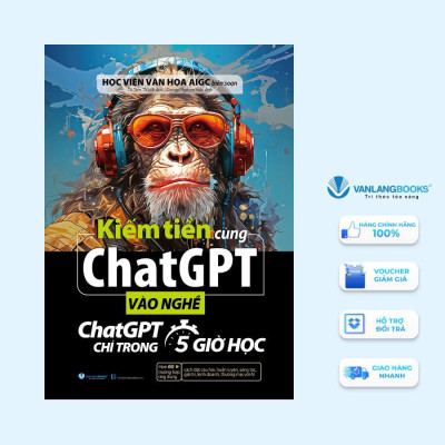 Sách - Kiếm Tiền Cùng ChatGPT - Vào Nghề ChatGPT Chỉ Trong 5 Giờ Học - Văn Lang