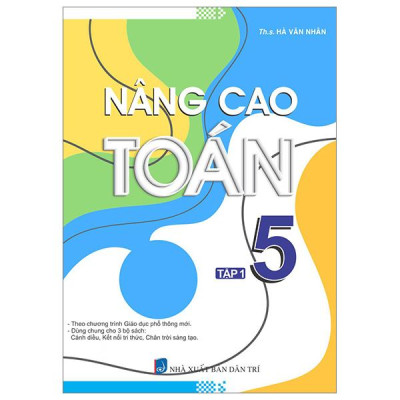 Nâng Cao Toán 5 - Tập 1 (Biên Soạn Theo Chương Trình Giáo Dục Phổ Thông Mới)