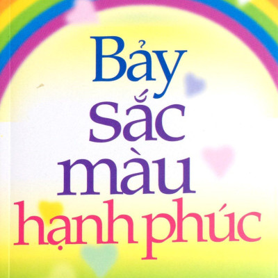 7 Sắc Màu Hạnh Phúc (Tái Bản)