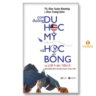 Sách - Con Đường Du Học Mỹ Và Học Bổng Từ Lớp 9 Đến Tiến Sĩ - Thái Hà Books