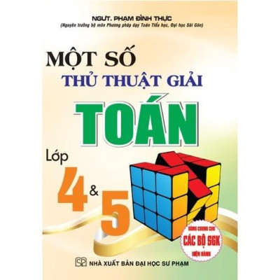 Một Số Thủ Thuật Giải Toán Lớp 4 & 5 - Dùng Chung Cho Các Bộ SGK Hiện Hành (HA-MK)