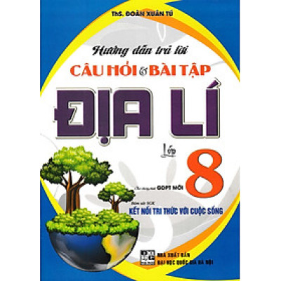 Hướng Dẫn Trả Lời Câu Hỏi Và Bài Tập Địa Lí Lớp 8 (Bám Sát SGK Kết Nối Tri Thức Với Cuộc Sống) _HA