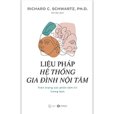 Sách Liệu pháp hệ thống gia đình nội tâm: Trân trọng các phần tâm trí trong bạn