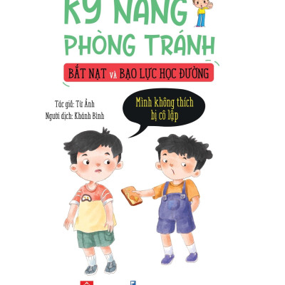 Sách Kỹ Năng Phòng Tránh Bắt Nạt Và Bạo Lực Học Đường - Mình Không Thích Bị Cô Lập