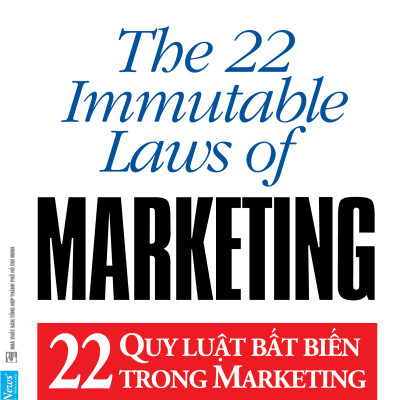 22 Quy Luật Bất Biến Trong Marketing - The 22 Immutable Laws Of Marketing (Tái Bản 2021)