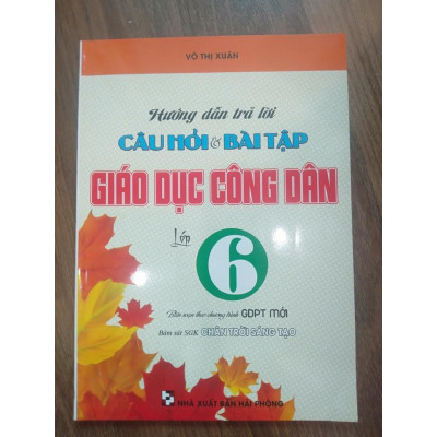 Sách - Hướng dẫn trả lời câu hỏi và bài tập giáo dục công dân lớp 6 biên soạn theo chương trình GDPT mới